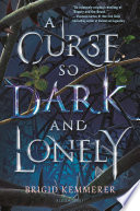 A curse so dark and lonely by Kemmerer, Brigid