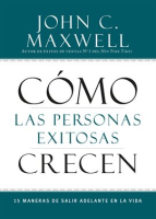 Cómo las Personas Exitosas Crecen by Maxwell, John C