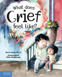What does grief feel like? by Leigh, Korie