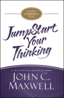 JumpStart Your Thinking by Maxwell, John C