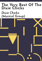 The very best of the Dixie Chicks by Dixie Chicks (Musical group)