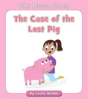 The Case of the Lost Pig by Minden, Cecilia