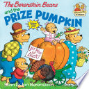 The Berenstain Bears and the prize pumpkin by Berenstain, Stan