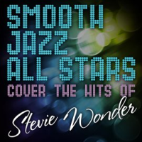 Smooth Jazz All Stars Cover The Hits Of Stevie Wonder by Smooth Jazz All Stars