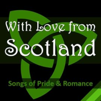With Love from Scotland: Songs of Pride & Romance by The Munros