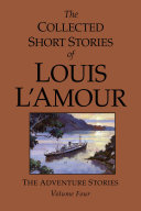 The collected short stories of Louis L'Amour. Vol. 4 by L'Amour, Louis