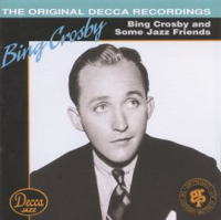 Bing Crosby And Some Jazz Friends by Bing Crosby