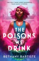The poisons we drink by Baptiste, Bethany