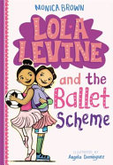 Lola Levine and the ballet scheme by Brown, Monica