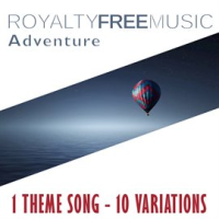 Royalty Free Music: Adventure (1 Theme Song - 12 Variations) by Royalty Free Music Maker