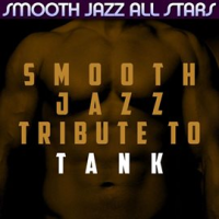 Smooth Jazz Tribute To Tank by Smooth Jazz All Stars