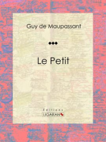 Le Petit by Maupassant, Guy De