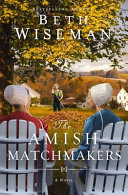 The Amish matchmakers by Wiseman, Beth