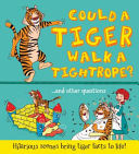 Could a tiger walk a tightrope? by De la Bédoyère, Camilla