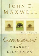 Encouragement changes everything : bless and be blessed by Maxwell, John C