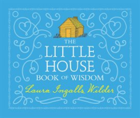 The Little House Book of Wisdom by Wilder, Laura Ingalls