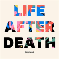 Life After Death by TobyMac