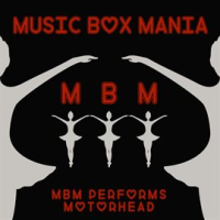 MBM Performs Motorhead by Music Box Mania