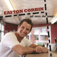 All Over The Road by Easton Corbin