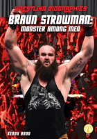 Braun Strowman: Monster Among Men by Abdo, Kenny