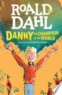 Danny, the champion of the world by Dahl, Roald