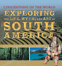 Exploring_the_life__myth__and_art_of_South_America