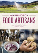 Washington food artisans : farm stories and chef recipes by Bloom, Leora Y