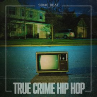 True Crime Hip Hop by Sonic Beat