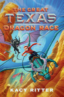 The great Texas dragon race by Ritter, Kacy
