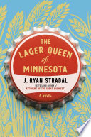The lager queen of Minnesota by Stradal, J. Ryan