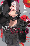 My dear, curse-casting vampiress by Kanai, Chisaki