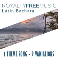 Royalty Free Music: Latin Bachata (1 Theme Song - 9 Variations) by Royalty Free Music Maker
