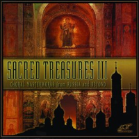 Sacred Treasures III: Choral Masterworks from Russia and Beyond by Various Artists