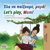 Έλα να παίξουμε, μαμά! Let's Play, Mom! by Admont, Shelley