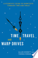 Time_travel_and_warp_drives___a_scientific_guide_to_shortcuts_through_time_and_space