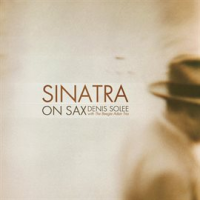 Sinatra On Sax: Instrumental Jazz Tribute to Frank Sinatra by Denis Solee