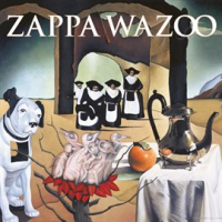 WAZOO (Live At The Boston Music Hall/1972) by Frank Zappa
