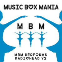 MBM Performs Radiohead, Vol. 2 by Music Box Mania