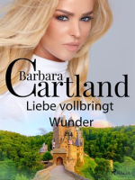 214. Liebe vollbringt Wunder by Cartland, Barbara