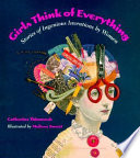 Girls think of everything : stories of ingenious inventions by women by Thimmesh, Catherine