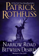 The narrow road between desires by Rothfuss, Patrick