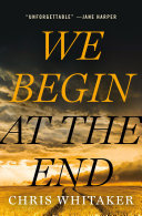 We begin at the end by Whitaker, Chris