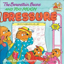 The Berenstain bears and too much pressure by Berenstain, Stan