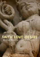 Faith Love Desire - World Religions And Sexuality - Season 1 by Syndicado