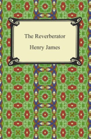 The Reverberator by James, Henry
