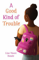 A good kind of trouble by Ramée, Lisa Moore