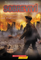 Sobreviví el terremoto de San Francisco, 1906 (I Survived the San Francisco Earthquake, 1906) by Tarshis, Lauren