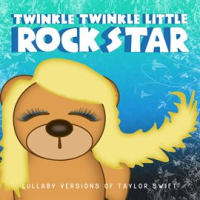 Lullaby Versions of Taylor Swift by Twinkle Twinkle Little Rock Star
