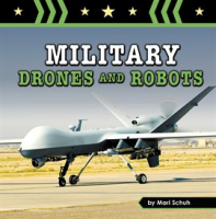 Military Drones and Robots by Schuh, Mari C