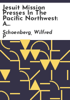 Jesuit mission presses in the Pacific Northwest by Schoenberg, Wilfred P